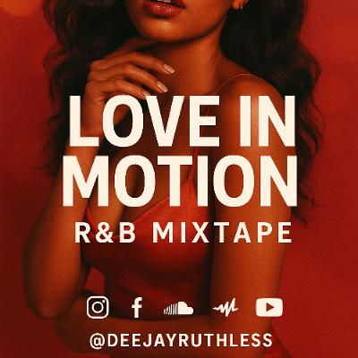LOVE IN MOTION R&B MIXTAPE