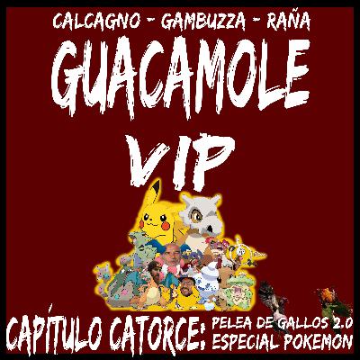 Guacamole VIP #14: Pelea de gallos 2.0: Especial Pokemon