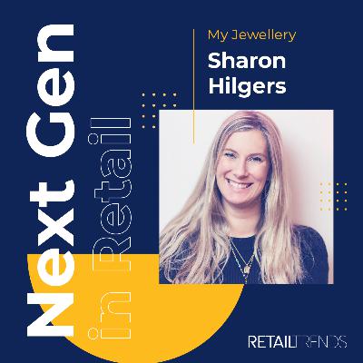 #106 | Next Gen in Retail – Sharon Hilgers (My Jewellery) | RetailTrends