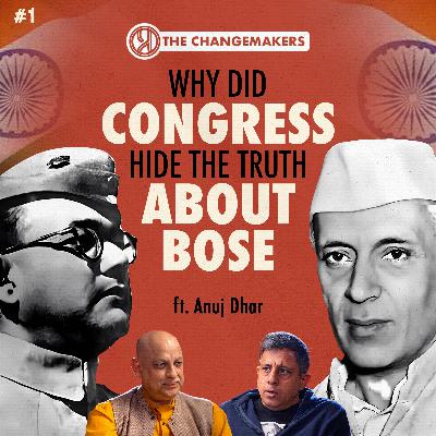 Classified Files on Bose: What is the Government Hiding? | Anuj Dhar | Changemakers