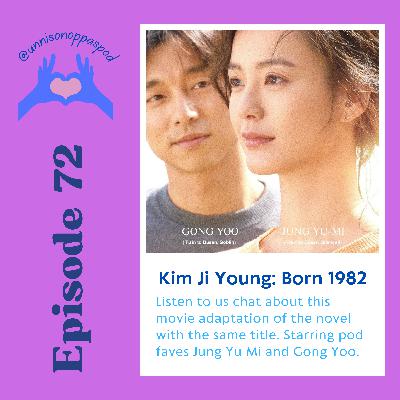 Episode 72: Unnis Movie Night - Kim Ji Young, Born 1982 Episode 72: Unnis Movie Night - Kim Ji Young, Born 1982
