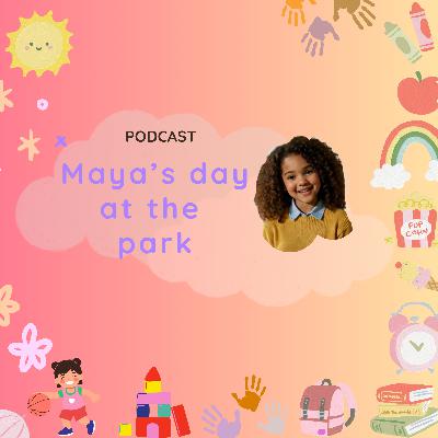 Maya's day at the park Maya's day at the park