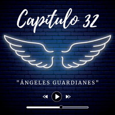E32 - "Ángeles Guardianes"