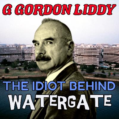 Season 5 Episode 9: G Gordon Liddy - The Watergate Burglar
