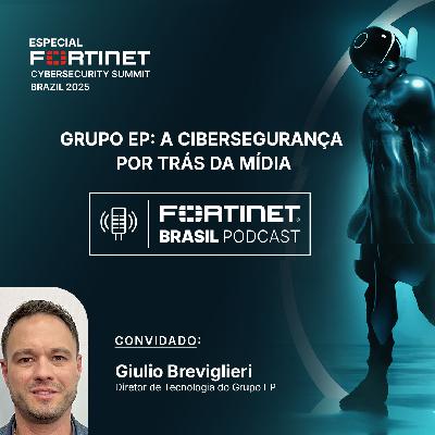 Episódio 57 | Grupo EP: A cibersegurança por trás da mídia Episódio 57 | Grupo EP: A cibersegurança por trás da mídia