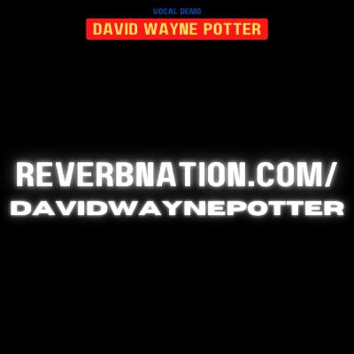 Listen to Song on ReverbNation.com/davidwaynepotter