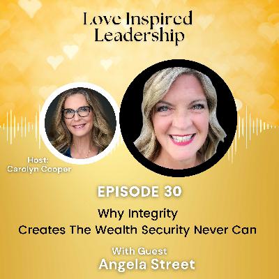 Why Integrity Creates The Wealth Security Never Can With Angela Street Why Integrity Creates The Wealth Security Never Can With Angela Street