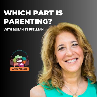 Which Part Is Parenting with Susan Stiffelman
