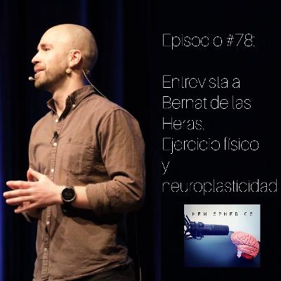 #78: Entrevista al Dr. Bernat de las Heras. Ejercicio físico y neuroplasticidad