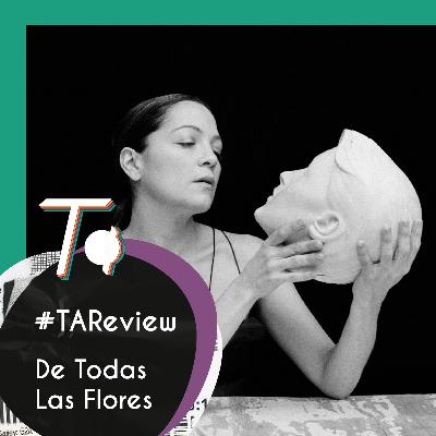 #TAReview // Reseña De Todas Las Flores, el álbum que nos narra las distintas caras del amor