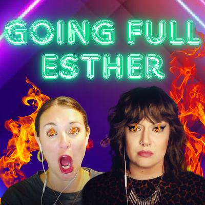 Going Full Esther
