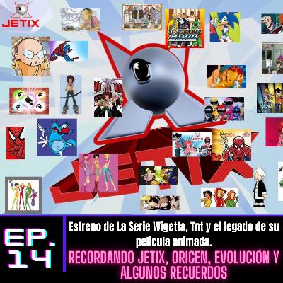 ep.14 Recordando Jetix, Origen, Evolución y algunas series animadas