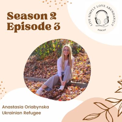 Episode 10: Anastasia Oriabynska: Ukrainian Refugee