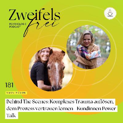 #181 – Behind The Scenes: Komplexes Trauma auflösen, dem Prozess vertrauen lernen - Kundinnen Power Talk