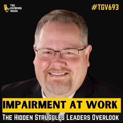 Zero Blind Spots: The Truth About Impairment in Leadership | Chuck Marting | #TGV693