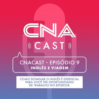 CNACast - Episódio 9 - Oportunidades de trabalho no exterior