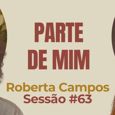 Parte de Mim com Roberta Campos - Parece Terapia | Sessão #63
