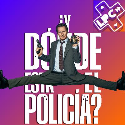 ¡Revivió la Comedia! - Y Dónde Está el Policía - LongPlayCast#373