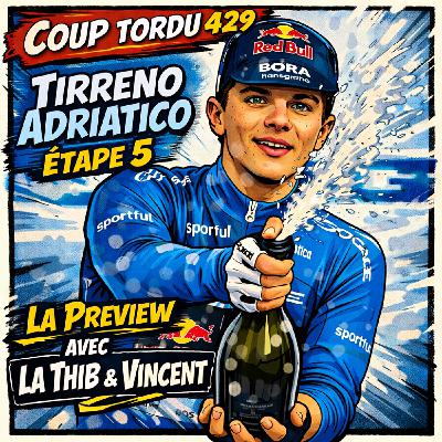 COUP TORDU EPISODE 429 : TIRENNO ADRIATICO 2026, ETAPE 5 ! LA PREVIEW