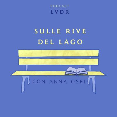 #22 Sulle rive del lago - con Anna Osei #22 Sulle rive del lago - con Anna Osei