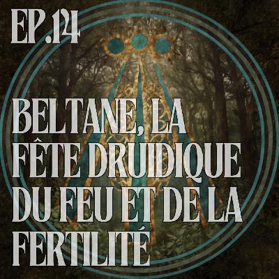 Beltane, la fête druidique du feu et de la fertilité
