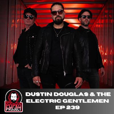 Ep 239: Dustin Douglas & The Electric Gentlemen