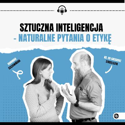 Sztuczna inteligencja – naturalne pytania o etykę