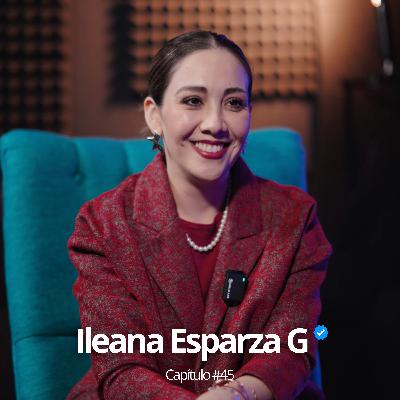 Ileana Esparza Gámez | Capítulo #45