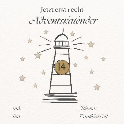 Adventskalender - Jetzt erst recht: 14. Dezember Adventskalender - Jetzt erst recht: 14. Dezember
