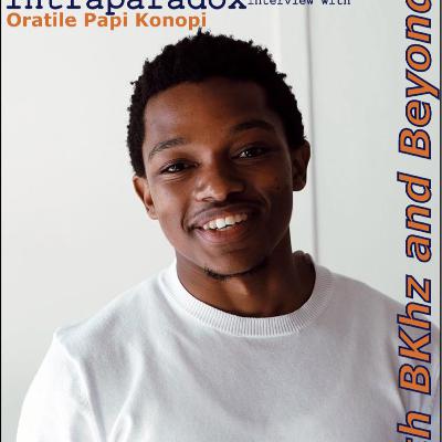 Intraparadox Interview with Papi Oratile Konopi curator for - 27 BKhz Solo Exhibition.Mar 2.Feb.21 (Final Mix)