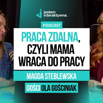 Olag.pl #202 - Praca zdalna, czyli Mama wraca do pracy - Magda Steblewska