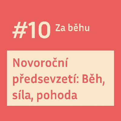 #10 Novoroční předsevzetí: Běh, síla, pohoda