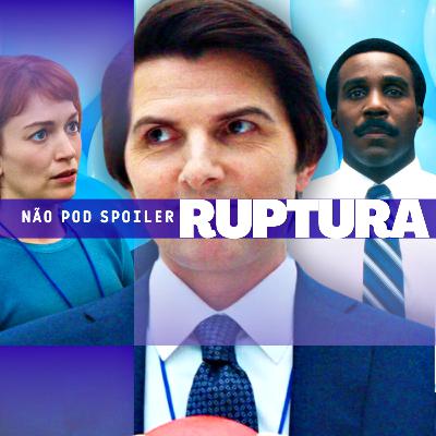 #23 - RUPTURA: Opiniões, Teorias e 2ª Temporada #23 - RUPTURA: Opiniões, Teorias e 2ª Temporada