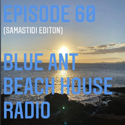 Episode 60: #60 BlueAnt Beach House Radio (SAMASTIDI EDITON part 2)