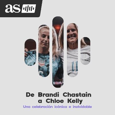 De Brandi Chastain a Chloe Kelly: el legado de un momento icónico | Episodio 7