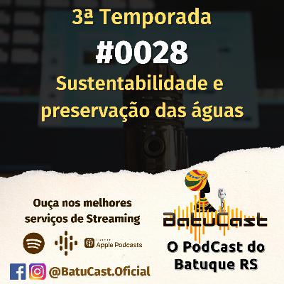 BatuCast - #0028 - Sustentabilidade e preservação das águas