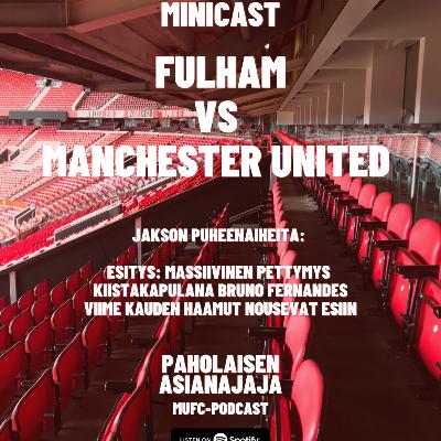 MINICAST: Fulham vs Manchester United - viime kauden haamut nousevat esiin?