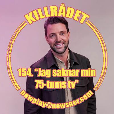 154. “Jag saknar min 75-tums tv” 154. “Jag saknar min 75-tums tv”