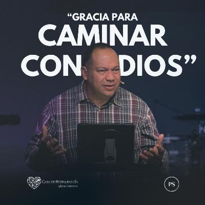 GRACIA PARA CAMINAR CON DIOS GRACIA PARA CAMINAR CON DIOS