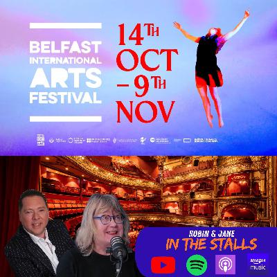 Robin & Jane In The Stalls Episode 45 - Belfast International Arts Festival Preview Robin & Jane In The Stalls Episode 45 - Belfast International Arts Festival Preview