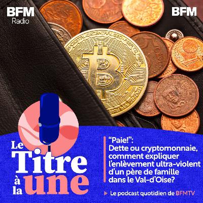 “Paie!”: Dette ou cryptomonnaie, comment expliquer l’enlèvement ultra-violent d’un père de famille dans le Val-d’Oise?