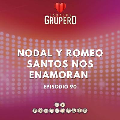Episodio 90: Nodal y Romeo Santos nos enamoran 🤩