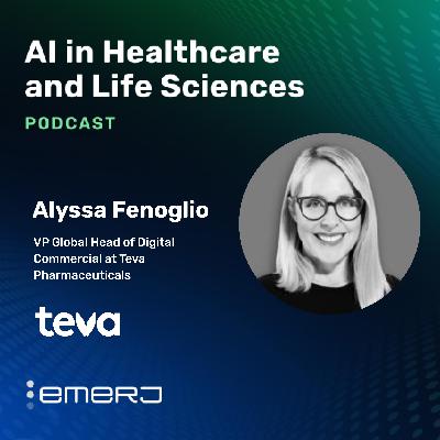 Driving AI from Pilots to Business Impact in Pharma – with Alyssa Fenoglio of Teva Pharmaceuticals Driving AI from Pilots to Business Impact in Pharma – with Alyssa Fenoglio of Teva Pharmaceuticals