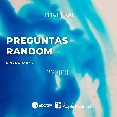 Preguntas Random - Café con Leche - Episodio 44 Preguntas Random - Café con Leche - Episodio 44