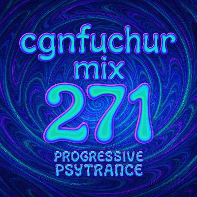 cgnfuchur mix 271 - progressive psytrance - 22.06.2025 cgnfuchur mix 271 - progressive psytrance - 22.06.2025