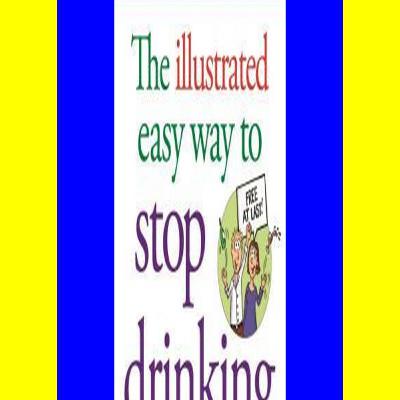 (eBook) R.E.A.D The Illustrated Easy Way to Stop Drinking Free At Last! (Allen Carr's Easyway) [READ PDF] Kindle
