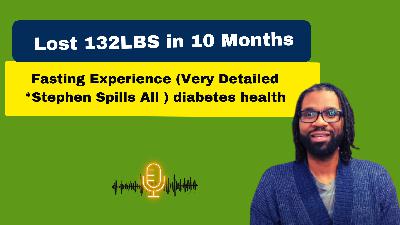 Lost 132LBS in 10 Months Fasting Experience (Very Detailed *Stephen Spills All ) diabetes health