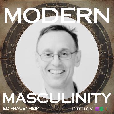 Beyond Stoicism: The Rise of Interdependent Men with Ed Frauenheim