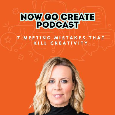 7 Meeting Mistakes That Kill Creativity