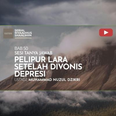 Riyaadhush Shaalihiin 1938. "PELIPUR LARA SETELAH DIVONIS DEPRESI"